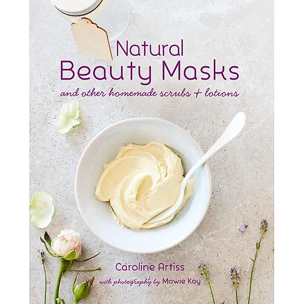 Natural Beauty Masks, Caroline Artiss