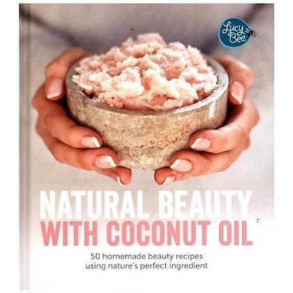 Natural Beauty with Coconut Oil, Lucy Bee