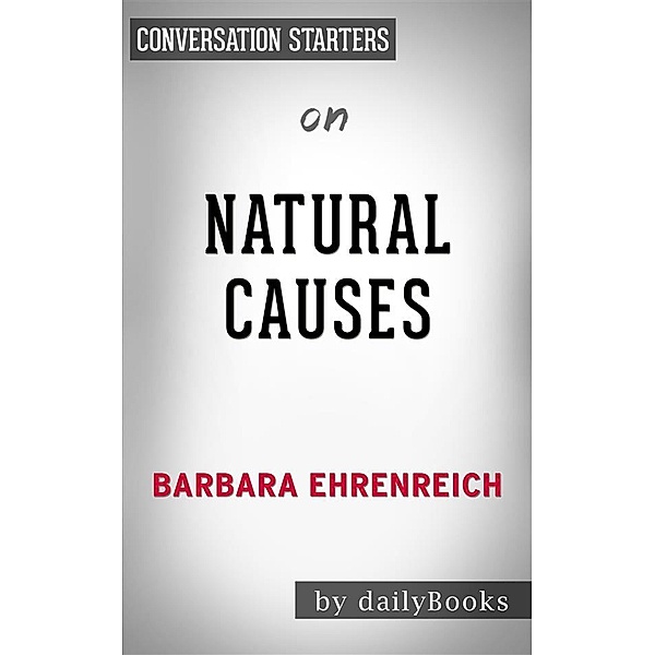 Natural Causes: by Barbara Ehrenreich | Conversation Starters, Daily Books
