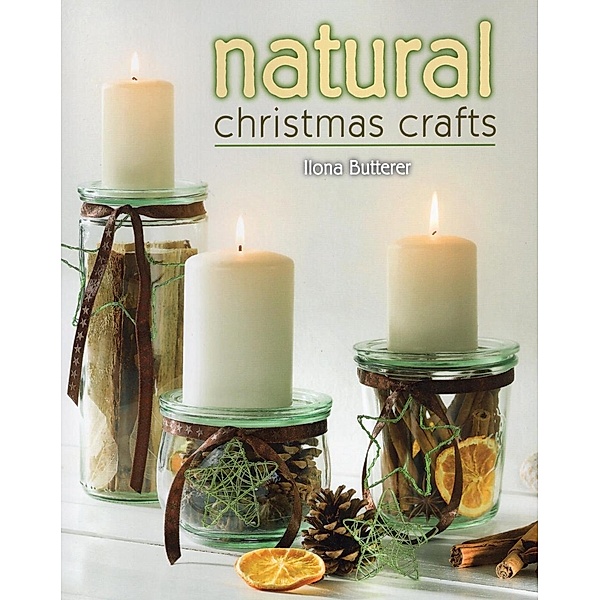 Natural Christmas Crafts, Ilona Butterer