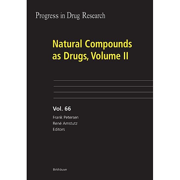 Natural Compounds as Drugs, Volume II / Progress in Drug Research Bd.66, Frank Petersen, René Amstutz, Alex Matter