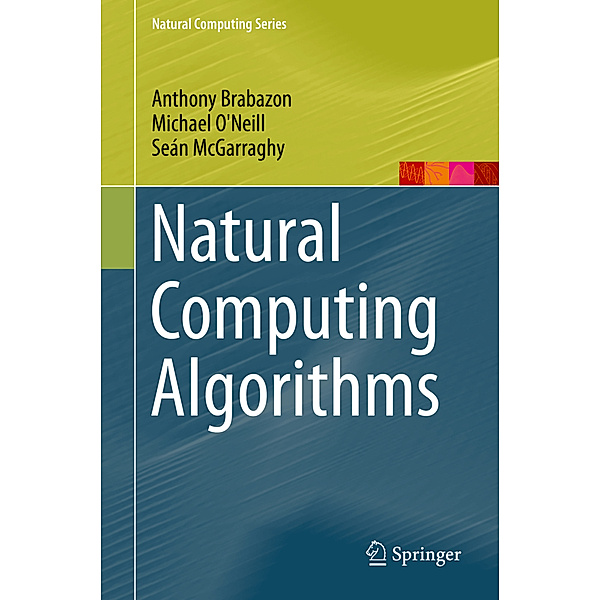 Natural Computing Algorithms, Anthony Brabazon, Michael O'Neill, Seán McGarraghy