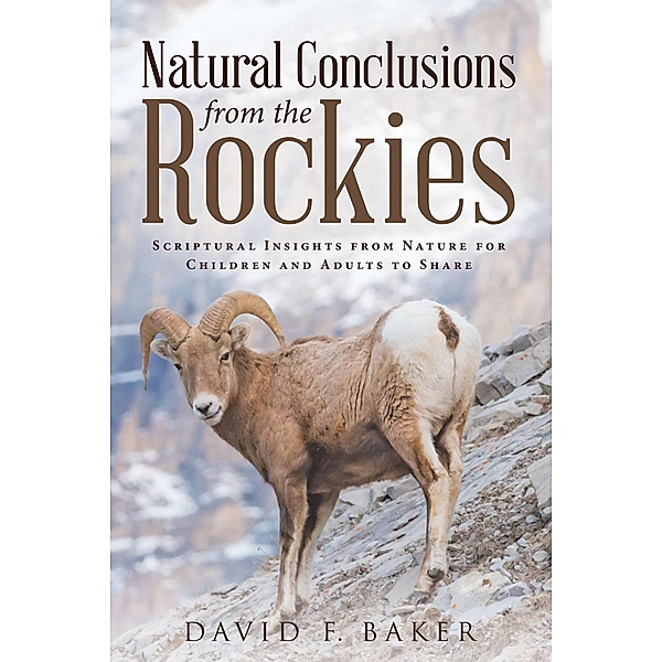 Natural Conclusions from the Rockies, David F. Baker