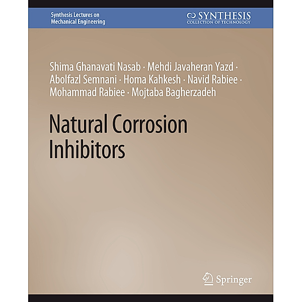 Natural Corrosion Inhibitors, Shima Ghanavati Nasab, Mehdi Javaheran Yazd, Abolfazl Semnani, Homa Kahkesh, Navid Rabiee, Mohammad Rabiee, Mojtaba Bagherzadeh