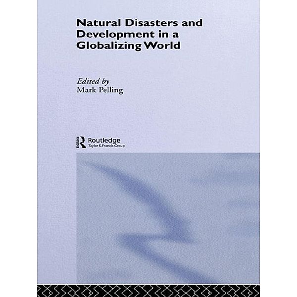 Natural Disaster and Development in a Globalizing World, Mark Pelling