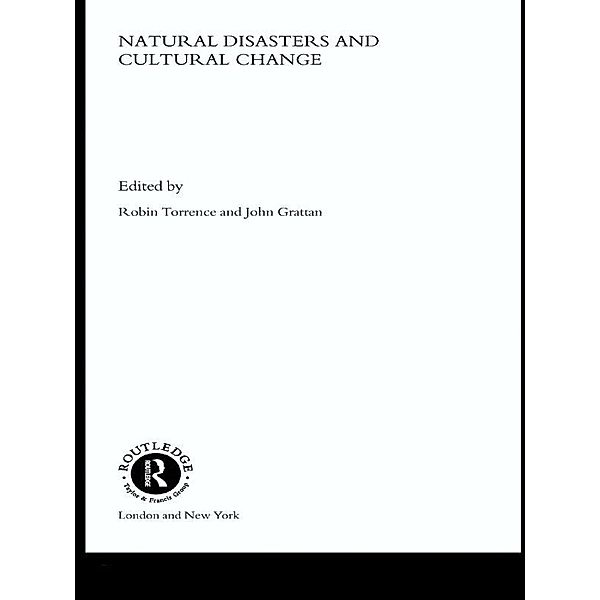 Natural Disasters and Cultural Change, John Grattan, Robin Torrence