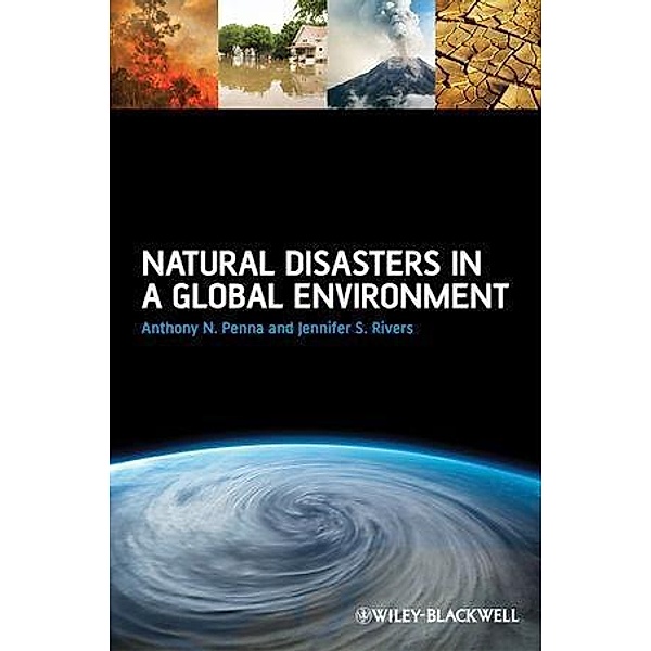 Natural Disasters in a Global Environment, Anthony N. Penna, Jennifer S. Rivers