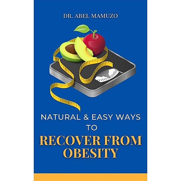 Natural & Easy Ways to Recover from Obesity, Mamuzo Abel