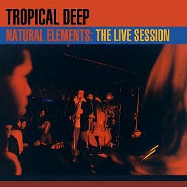 Natural Elements-Live Session, Tropical Deep