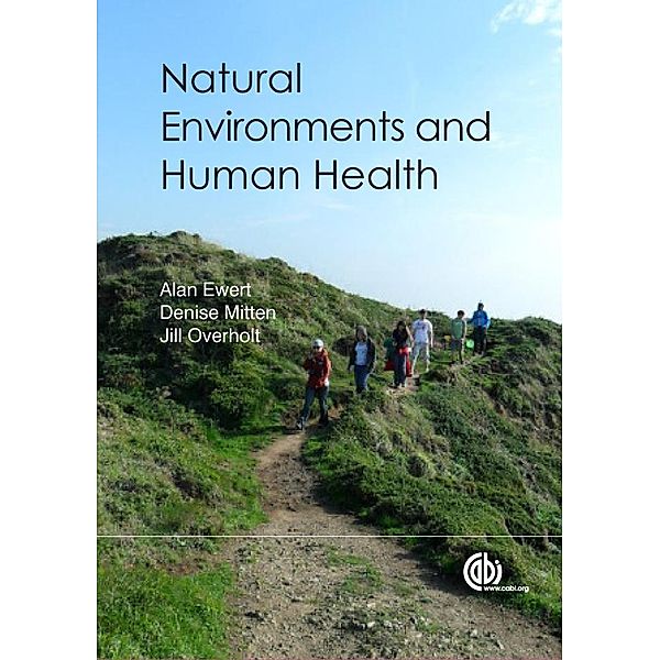 Natural Environments and Human Health, Alan W Ewert, Denise Mitten, Jillisa Overholt