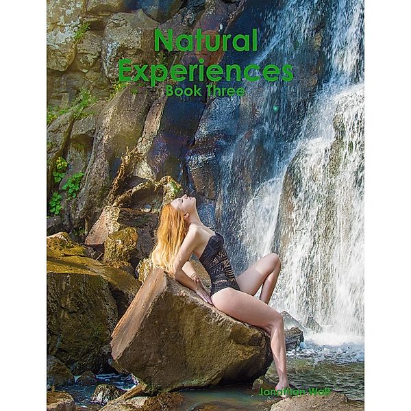 Natural Experiences - Book Three, Jonathan Walt