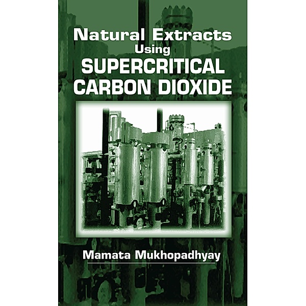 Natural Extracts Using Supercritical Carbon Dioxide, Mamata Mukhopadhyay