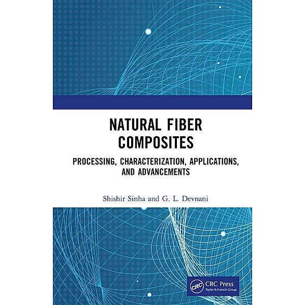 Natural Fiber Composites, Shishir Sinha, G. L Devnani