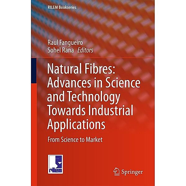 Natural Fibres: Advances in Science and Technology Towards Industrial Applications / RILEM Bookseries Bd.12