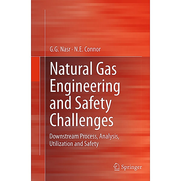 Natural Gas Engineering and Safety Challenges, G. G. Nasr, N. E. Connor