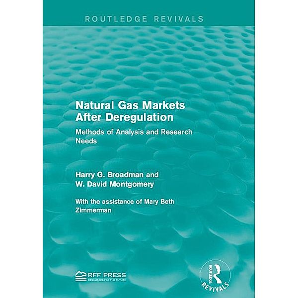Natural Gas Markets After Deregulation / Routledge Revivals, Harry G. Broadman, W. David Montgomery