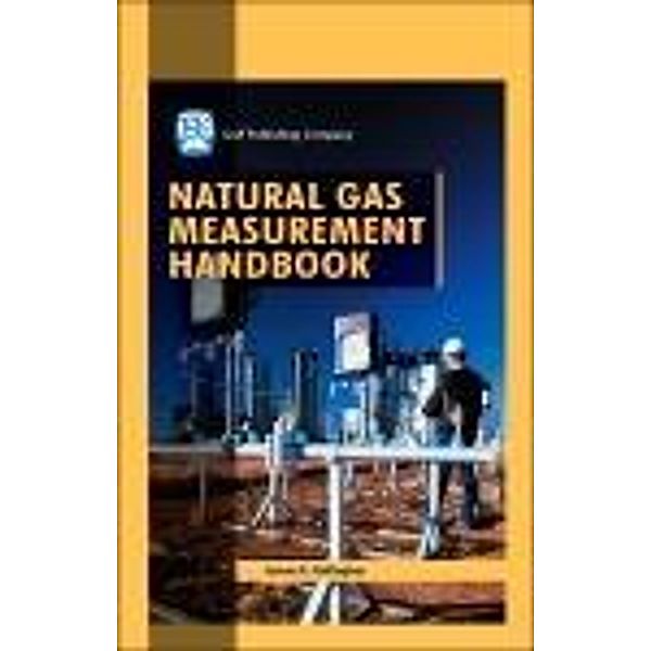 Natural Gas Measurement Handbook, James E. Gallagher