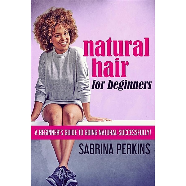Natural Hair For Beginners, Sabrina Perkins