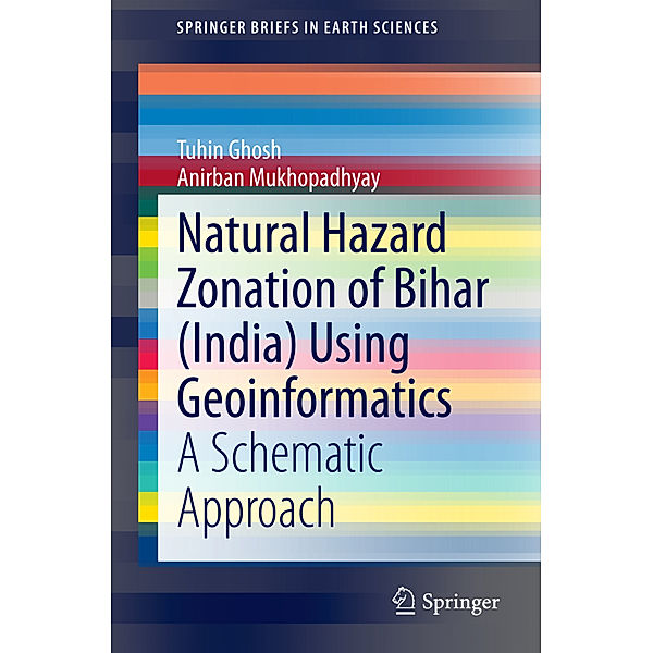Natural Hazard Zonation of Bihar (India) Using Geoinformatics, Tuhin Ghosh, Anirban Mukhopadhyay