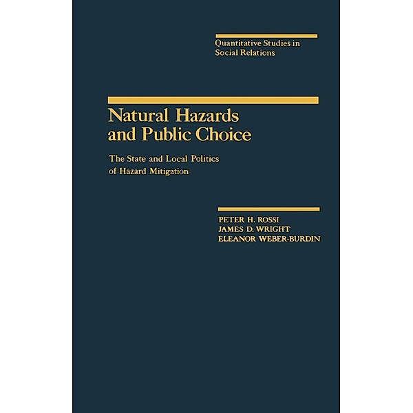 Natural Hazards and Public Choice, Peter H. Rossi, James D Wright, Eleanor Weber-Burdin