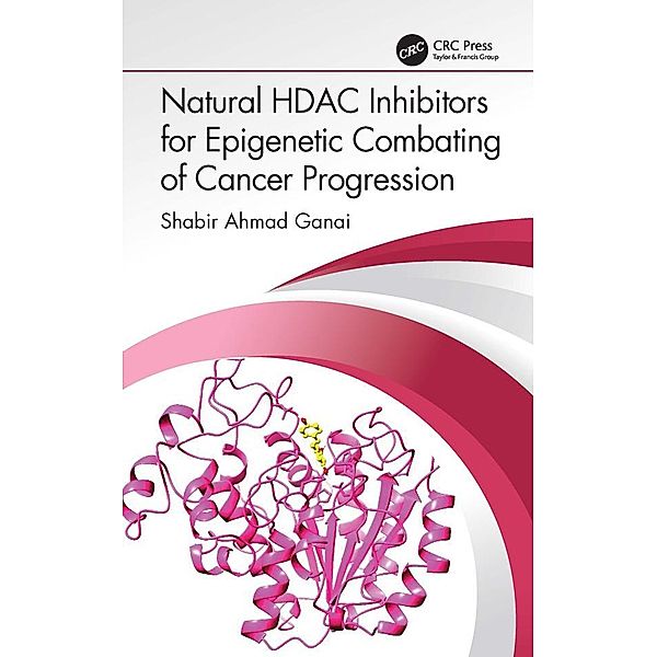 Natural HDAC Inhibitors for Epigenetic Combating of Cancer Progression, Shabir Ahmad Ganai
