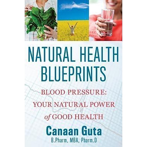 Natural Health Blueprints: Blood Pressure, Canaan Guta