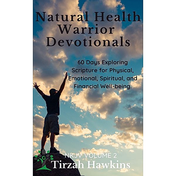 Natural Health Warrior Devotionals (NKJV, #2) / NKJV, Tirzah Hawkins