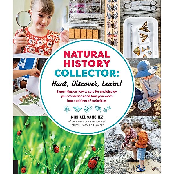 Natural History Collector: Hunt, Discover, Learn!, Michael Sanchez