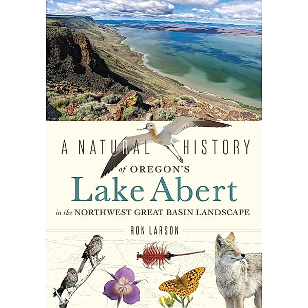 Natural History of Oregon's Lake Abert in the Northwest Great Basin Landscape, Larson Ronald James Larson