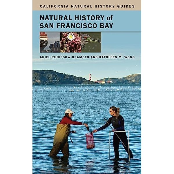 Natural History of San Francisco Bay / California Natural History Guides Bd.102, Ariel Rubissow Okamoto, Kathleen Wong