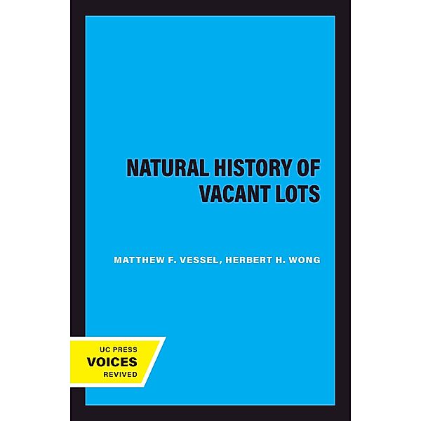 Natural History of Vacant Lots / California Natural History Guides Bd.50, Matthew F. Vessel, Herbert H. Wong