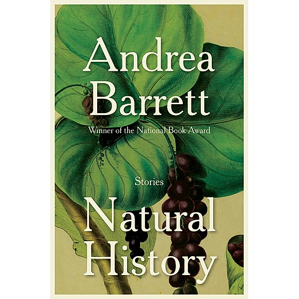 Natural History: Stories, Andrea Barrett