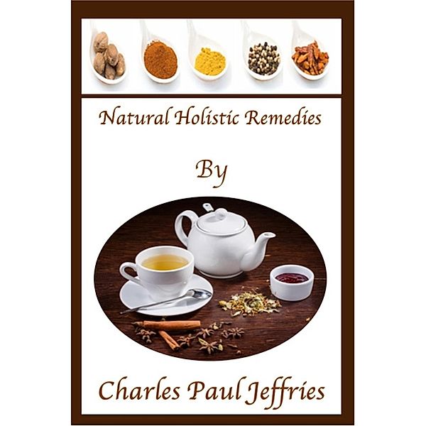 Natural Holistic Remedies, Charles Jeffries