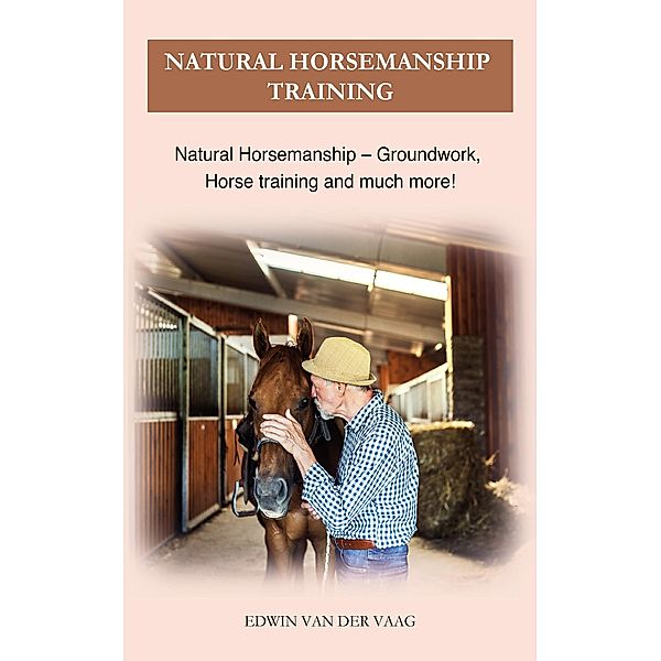 Natural Horsemanship Training, Edwin van der Vaag