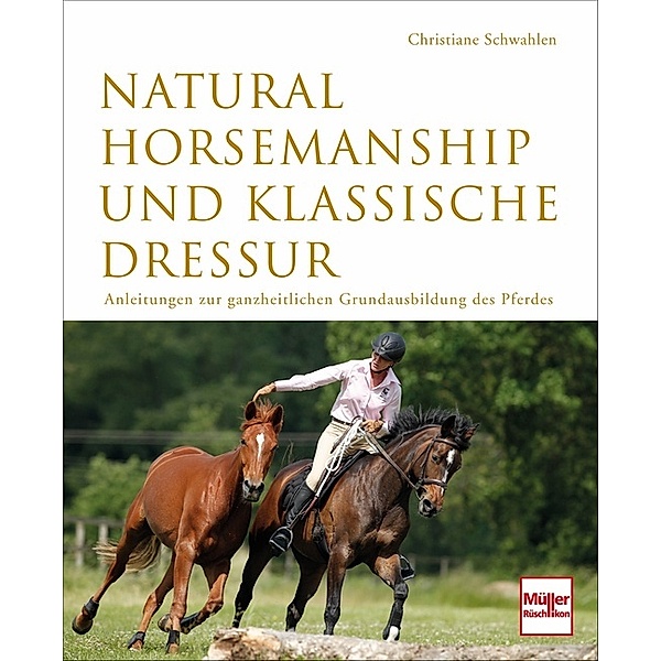 Natural Horsemanship und klassische Dressur, Christiane Schwahlen