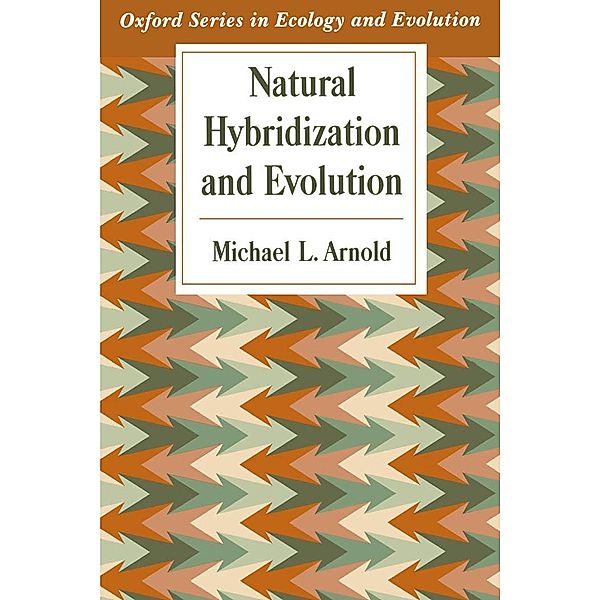 Natural Hybridization and Evolution, Michael L. Arnold