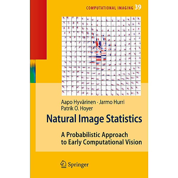 Natural Image Statistics, Aapo Hyvärinen, Jarmo Hurri, Patrick O. Hoyer