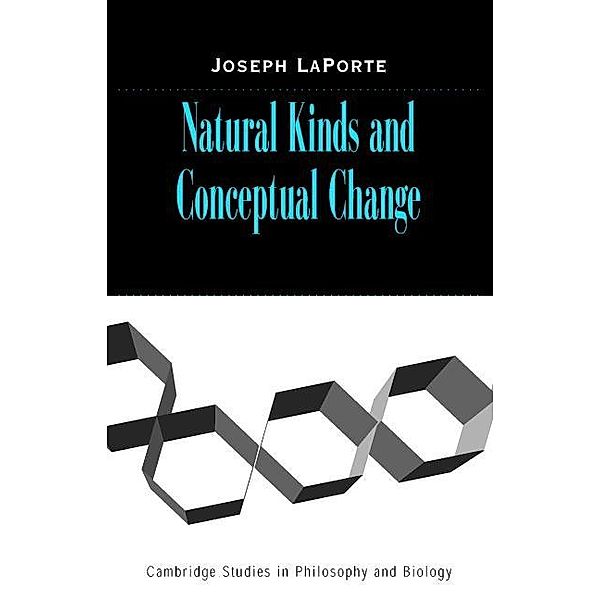 Natural Kinds and Conceptual Change / Cambridge Studies in Philosophy and Biology, Joseph Laporte