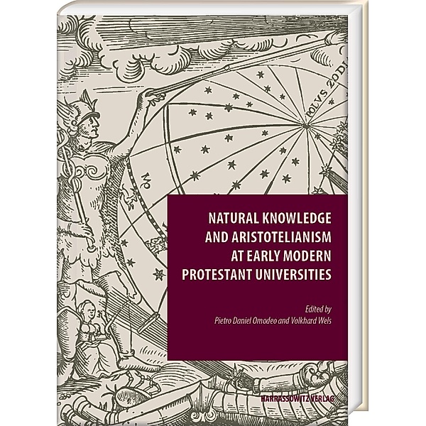Natural Knowledge and Aristotelianism at Early Modern Protestant Universities / Episteme in Bewegung Bd.14