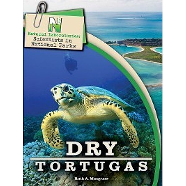 Natural Laboratories: Scientists in National Parks: Natural Laboratories: Scientists in National Parks Dry Tortugas, Grades 4 - 8, Ruth A. Musgrave