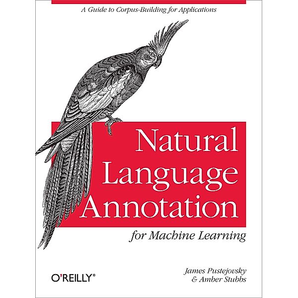 Natural Language Annotation for Machine Learning, James Pustejovsky