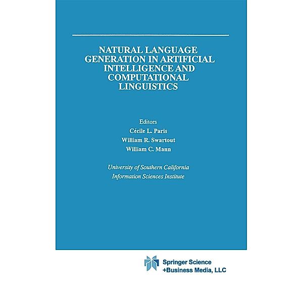 Natural Language Generation in Artificial Intelligence and Computational Linguistics / The Springer International Series in Engineering and Computer Science Bd.119