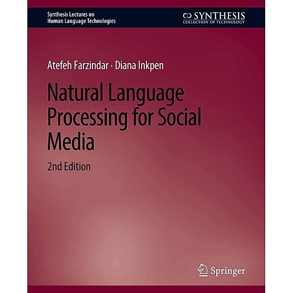 Natural Language Processing for Social Media, Second Edition / Synthesis Lectures on Human Language Technologies, Atefeh Farzindar, Diana Inkpen