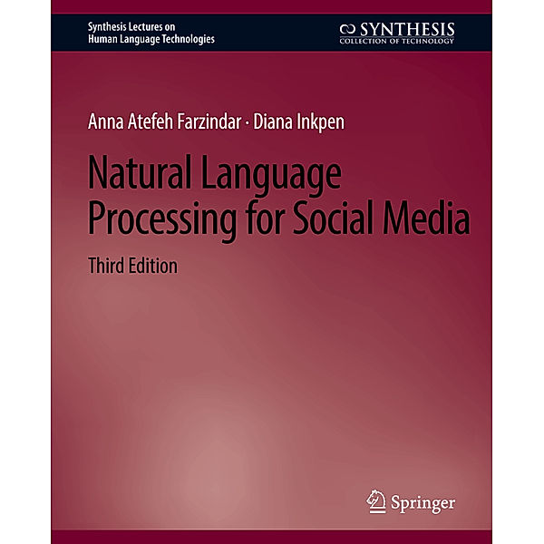 Natural Language Processing for Social Media, Third Edition, Anna Atefeh Farzindar, Diana Inkpen