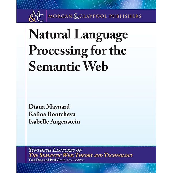 Natural Language Processing for the Semantic Web / Morgan & Claypool Publishers, Diana Maynard, Kalina Bontcheva