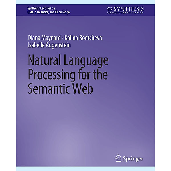 Natural Language Processing for the Semantic Web, Diana Maynard, Kalina Bontcheva, Isabelle Augenstein