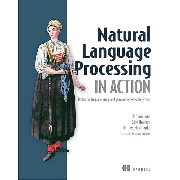 Natural Language Processing in Action, Hannes Hapke, Cole Howard, Hobson Lane