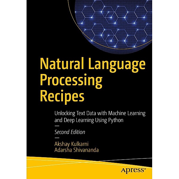 Natural Language Processing Recipes, Akshay Kulkarni, Adarsha Shivananda