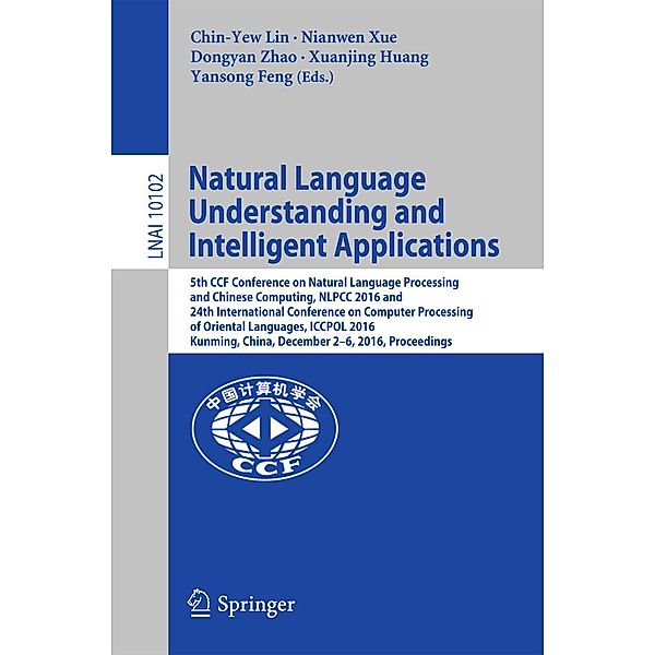 Natural Language Understanding and Intelligent Applications / Lecture Notes in Computer Science Bd.10102