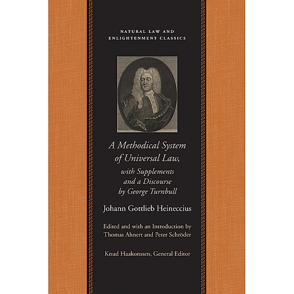 Natural Law and Enlightenment Classics: A Methodical System of Universal Law, Johann Gottlieb Heineccius